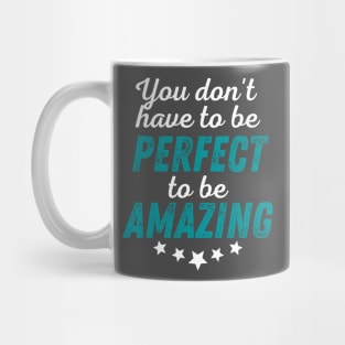 You Don't Have to be Perfect to be Amazing - White Print Mug